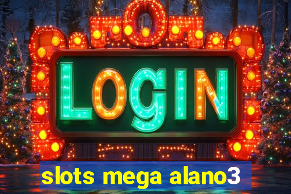 slots mega alano3